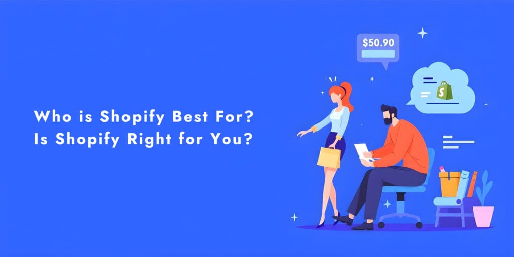 Who is Shopify Best For? Is Shopify Right for You?